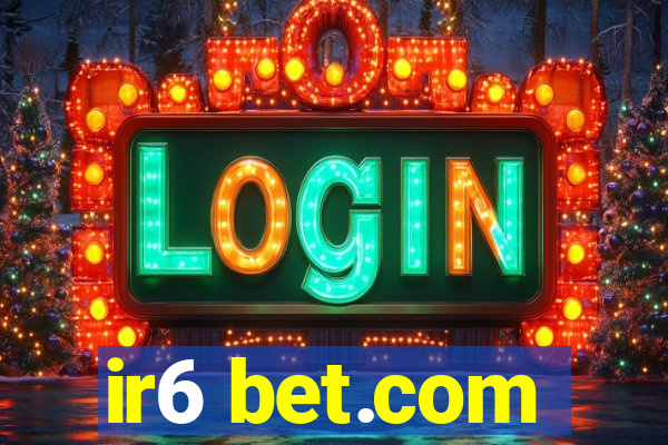 ir6 bet.com